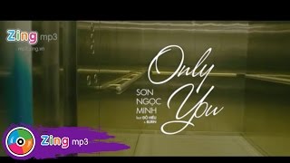 Only You  Sơn Ngọc Minh Ft Đỗ Hiếu amp Burin OFFICIAL [upl. by Zacharie]