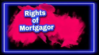 RIGHTS OF MORTGAGOR [upl. by Jerol]