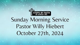 October 27th2024 Sunday Service Pastor Willy Hiebert [upl. by Isleen604]