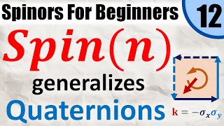 Spinors for Beginners 12 How the Spin Group Generalizes Quaternions to any Dimension [upl. by Quirita592]