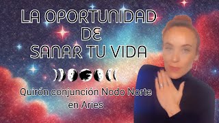 La oportunidad de SANAR tu vida Quirón conjunción Nodo Norte en Aries [upl. by Sineray631]