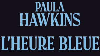 LHeure bleue  Paula Hawkins  Livre Audio Complet Gratuit [upl. by Philine]