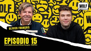 WOLF by Fedez  Episodio 15  L’incredibile storia di Olivier Francois  Parte 2 [upl. by Nodlew]