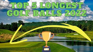 Top 5 Longest Golf Balls of 2022  Best Golf Balls For Distance [upl. by Venita]