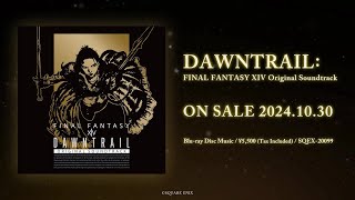 DAWNTRAIL FINAL FANTASY XIV Original Soundtrack  PV [upl. by Ahsatam]