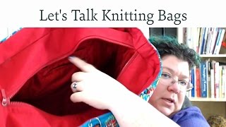 Lets Talk About Knitting Bags [upl. by Sholem164]