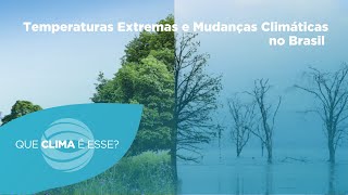 Temperaturas Extremas e Mudanças Climáticas no Brasil  QUE CLIMA É ESSE [upl. by Llerahs]