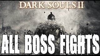 Dark Souls 2 All Boss Fights  Includes Secret and Optional Boss Fights [upl. by Gracye623]