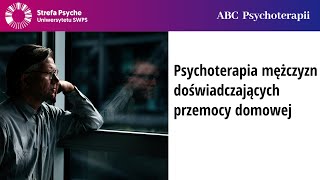 Psychoterapia mężczyzn doświadczających przemocy domowej  Jacek Masłowski Zofia Szynal [upl. by Harlamert]