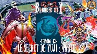 YUGIOH  Branded City Ep13  Le Secret de Yuji Partie 2  JDR YuGiOh [upl. by Baniez]