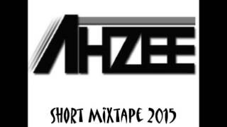 AHZEE Short Mixtape 2015  Dj Johan [upl. by Lunt]