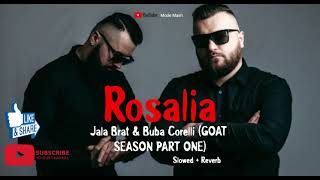 Rosalia  Jala Brat amp Buba Corelli GOAT SEASON PART ONE Slowed  Reverb  jalabrat bubacorelli [upl. by Ygiaf]