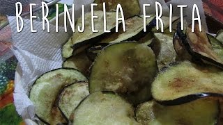 BERINJELA FRITA Rápido e fácil  35 [upl. by Heidi]