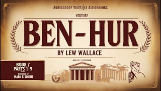 BenHur by Lew Wallace  Full Audiobook Book 7  Historical Fiction  Parts 1–5  Nb Mark F Smith [upl. by Shanon409]