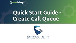 Grandstream Quick Start Guide  Create Call Queue [upl. by Pol]