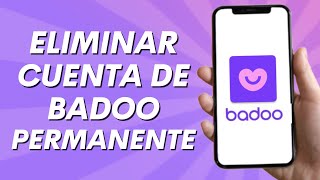 Como borrar la cuenta de Badoo Permanentemente 2024 [upl. by Nosyla631]