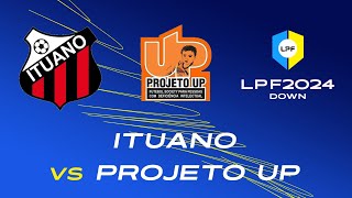 LPF DOWN  ITUANO FC X PROJETO UP  SANTOS FC  AO VIVO [upl. by Ayikan376]