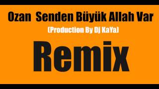 Ozan Senden Büyük Allah Var Remix Production By Dj KaYa [upl. by Vitoria]