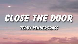 Teddy Pendergrass  Close the Door Lyrics [upl. by Antoni]