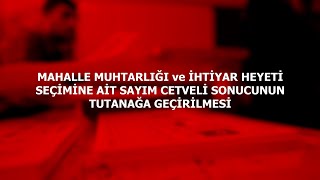 MAHALLE MUHTARLIĞI ve İHTİYAR HEYETİ SEÇİMİNE AİT SAYIM CETVELİ SONUCUNUN TUTANAĞA GEÇİRİLMESİ [upl. by Rosy]