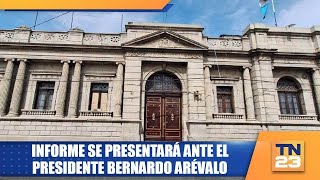 Informe se presentará ante el presidente Bernardo Arévalo [upl. by Caryn]