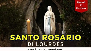 SANTO ROSARIO di Lourdes di oggi Giovedì 21 Dicembre 2023 con Litanie Lauretane [upl. by Agni508]