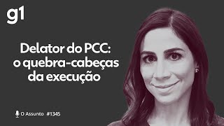 Delator do PCC o quebracabeças da execução I O Assunto [upl. by Nalaf515]