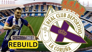 Rebuilding DEPORTIVO La CORUNA  FM23 Rebuild  Football Manager 2023 [upl. by Lerrej697]