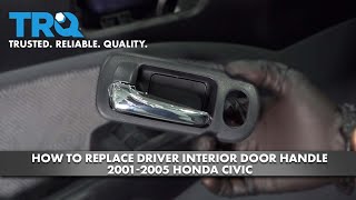 How to Replace Driver Interior Door Handle 20012005 Honda Civic [upl. by Clemen]