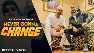 Sultaan  Never Gonna Change Ft Mr Dhatt  Official Music Video  2015 [upl. by Hazeghi15]