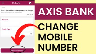 How to Change Mobile No in Axis Mobile App  Axis Bank Tutorials [upl. by Sophronia60]