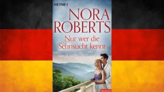 Nur wer die Sehnsucht kennt von Nora Roberts Hörbuch Komplett Deutsch [upl. by Ritz]