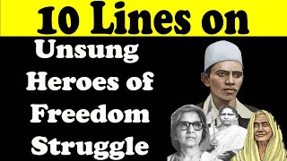 10 Lines on Unsung Heroes of Freedom Struggle in English  Unsung Heroes of Freedom Struggle [upl. by Nallac452]