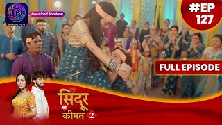 Sindoor Ki Keemat 2  8 September 2023  Full Episode 127  सिंदूर की कीमत २  Dangal TV [upl. by Idnac]