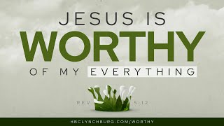 Jesus is Worthy of our Everything [upl. by Alimhaj622]