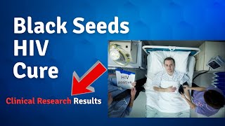 Can Black Seeds Nigella Sativa Cure HIV and AIDS Clinical Evidence [upl. by Eenhpad]