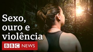 A perigosa vida das mulheres nos garimpos da Amazônia  Documentário BBC [upl. by Edaw]