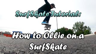 SurfSkate Tutorial How to Ollie on almost any Surfskate [upl. by Elatan550]