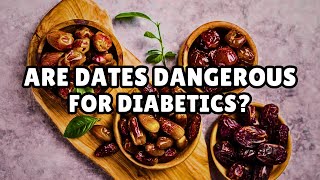 Are Dates Dangerous for Diabetics [upl. by Anuqahs871]