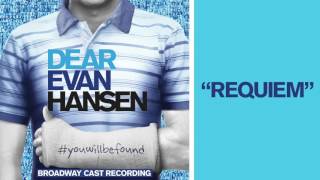 quotRequiemquot from the DEAR EVAN HANSEN Original Broadway Cast Recording [upl. by Mcclish]