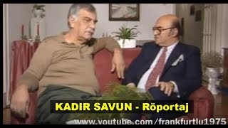 KADİR SAVUN  RÖPORTAJ 1988 [upl. by Son869]