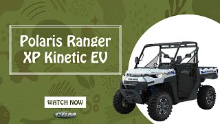 NEW Polaris Ranger XP Kinetic Electric Vehicle [upl. by Koziel]