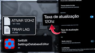 COMO ATIVAR OS 120HZ EM QUALQUER CELULAR ANDROID E ZERAR O LAG EM TODOS OS JOGOS GFX E SETEDIT 90FPS [upl. by Schertz714]
