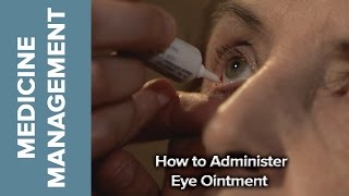 Medicine Management  How to Administer Eye Ointment [upl. by Hiroko]