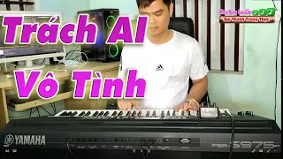 Hòa Tấu Trách Ai Vô Tình Nhạc Modern Talking  Nhạc Sống Cao Cấp [upl. by Stead]