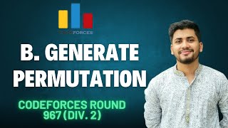 B Generate Permutation 3  Codeforces Round 967 Div 2  solution [upl. by Phelips]