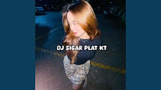 DJ Sigar Plat KT  Dengan Gampange Sampeyan Ninggal Sayang [upl. by Apurk]