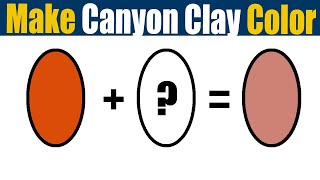 How To Make Canyon Clay Color  What Color Mixing To Make Canyon Clay [upl. by Lobel457]