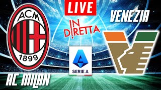 AC MILAN VS VENEZIA LIVE  ITALIAN SERIE A FOOTBALL MATCH IN DIRETTA  TELECRONACA [upl. by Ellenod]