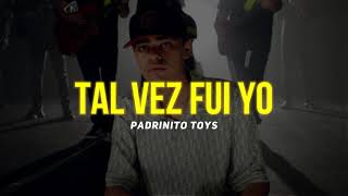 TAL VEZ FUI YO Letra  Padrinito Toys [upl. by Holcman]